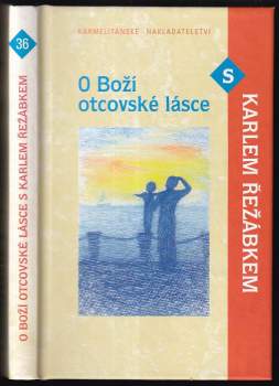 O Boží otcovské lásce s Karlem Řežábkem