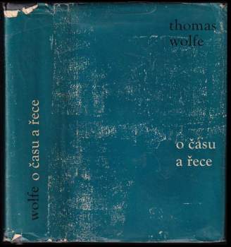 O času a řece : vyprávění o hladu mládí - Thomas Clayton Wolfe (1961, Státní nakladatelství krásné literatury a umění) - ID: 756219