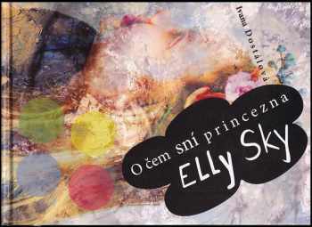 Ivana Dostálová: O čem sní princezna Elly Sky