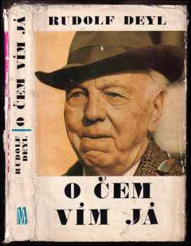 Rudolf Deyl: O čem vím já : vzpomínky na život a dílo Jaroslava Kvapila v českém divadle