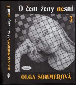 O čem ženy nesní 3 - Olga Sommerová (2004, Sláfka) - ID: 791103