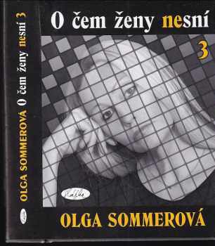 Olga Sommerová: O čem ženy nesní 3