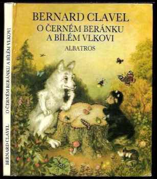 Bernard Clavel: O černém beránku a bílém vlkovi