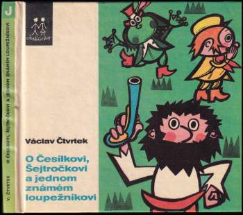 Václav Čtvrtek: O Česílkovi, Šejtročkovi a jednom známém loupežníkovi