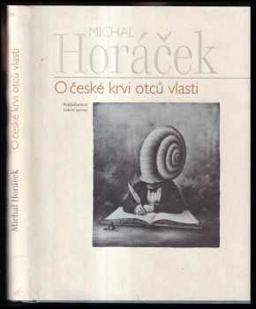 O české krvi otců vlasti : 52 esejů - Michal Horáček (2004, Nakladatelství Lidové noviny) - ID: 748512