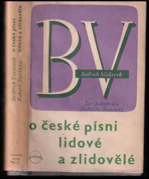 Bedřich Václavek: O české písni lidové a zlidovělé