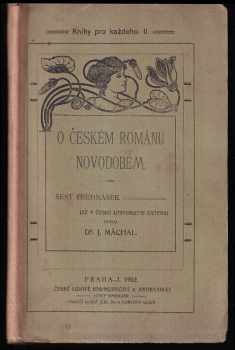 O českém románu novodobém : Šest přednášek, jež v čes. universitní extensi konal PhDr. Jan Máchal
