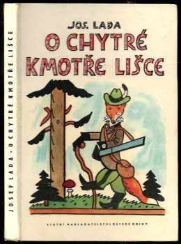 O chytré kmotře lišce - Josef Lada (1965, Státní nakladatelství dětské knihy) - ID: 149307