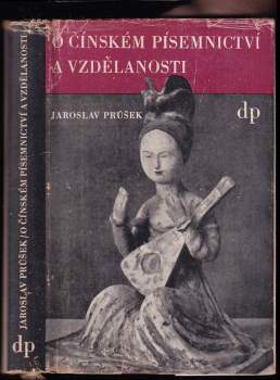Jaroslav Průšek: O čínském písemnictví a vzdělanosti