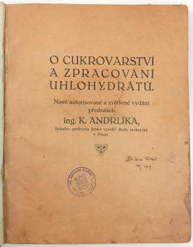 Karel Andrlík: O cukrovarství a zpracování uhlohydrátů