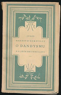 O dandysmu a o Jiřím Brummellovi ; Dandy z doby předdandyů
