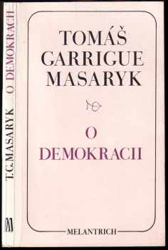 Tomáš Garrigue Masaryk: O demokracii