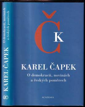 Karel Čapek: O demokracii, novinách a českých poměrech