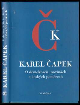 Karel Čapek: O demokracii, novinách a českých poměrech