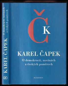 Karel Čapek: O demokracii, novinách a českých poměrech