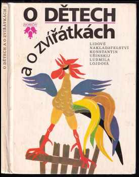 O dětech a o zvířátkách : pro děti od 4 let - Konstantin Dmitrijevič Ušinskij (1989, Lidové nakladatelství) - ID: 473149