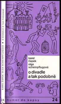 O divadle a tak podobně - Karel Čapek, Olga Scheinpflugová (1985, Melantrich) - ID: 462857