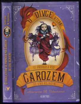 Catherynne M Valente: O dívce, která se propadla pod Čarozem do víru bujaření