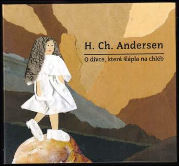 Hans Christian Andersen: O dívce, která šlápla na chléb