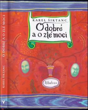 Karel Šiktanc: O dobré a o zlé moci