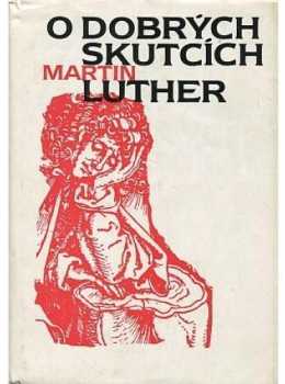 O dobrých skutcích - Martin Luther (1987, Kalich) - ID: 694386
