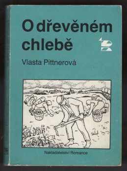 Vlasta Pittnerová: O dřevěném chlebě