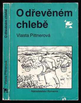 Vlasta Pittnerová: O dřevěném chlebě