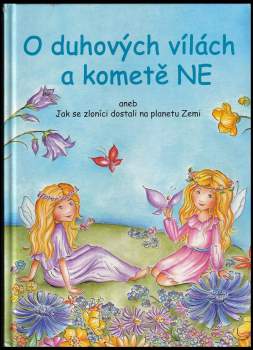 O duhových vílách a kometě NE, aneb, Jak se zloníci dostali na planetu Zemi