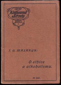Tomáš Garrigue Masaryk: O ethice a alkoholismu
