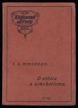 Tomáš Garrigue Masaryk: O ethice a alkoholismu