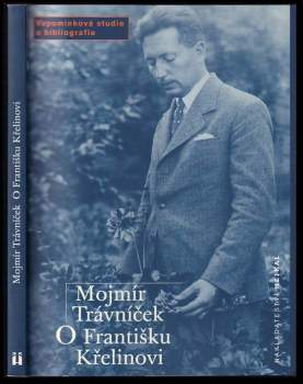 Mojmír Trávníček: O Františku Křelinovi