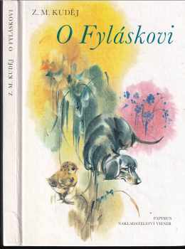 O Fyláskovi : psí historie o šibalstvích chytrého jezevčíka pro velké i malé - Zdeněk Matěj Kuděj (1992, Papyrus) - ID: 798429