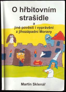 O hřbitovním strašidle a jiné pověsti i vyprávění z jihozápadní Moravy