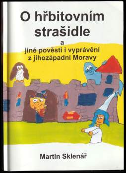 O hřbitovním strašidle a jiné pověsti i vyprávění z jihozápadní Moravy