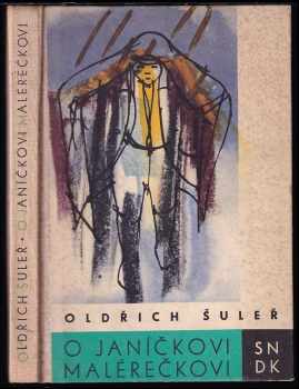O Janíčkovi malérečkovi - Oldřich Šuleř (1960, Státní nakladatelství dětské knihy) - ID: 646513