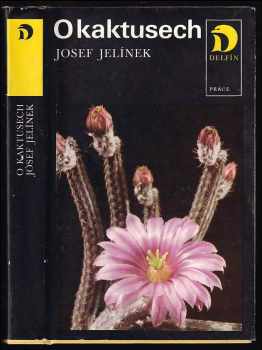 O kaktusech - Josef Jelínek, J Jelínek (1980, Práce) - ID: 770993