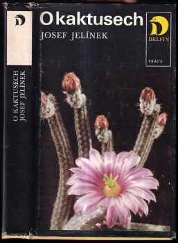 O kaktusech - Josef Jelínek, J Jelínek (1980, Práce) - ID: 753696