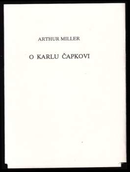 Arthur Miller: O Karlu Čapkovi