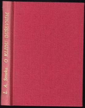O klidu duševním a jiné dialogy ; O prozřetelnosti ; O stálosti povahy = De tranquillitate animi ; De providentia ; De constantia