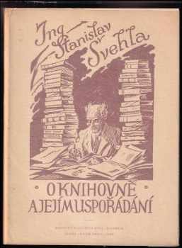 Stanislav Švehla: O knihovně a jejím uspořádání