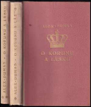 Alexandre Dumas: O korunu a lásku : Díl 1-2