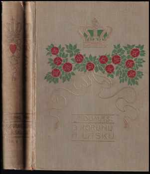 O korunu a lásku Díl 1. + 2. - Alexandre Dumas (1924) - ID: 458536