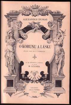 Alexandre Dumas: O korunu a lásku - díl I. a II. - KOMPLET