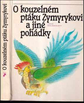 Ivo Vaculín: O kouzelném ptáku Zymyrykovi