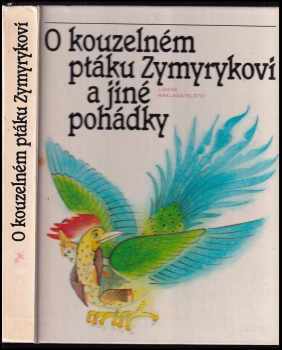 O kouzelném ptáku Zymyrykovi : pohádky středoasijské a kavkazské