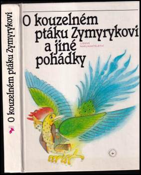 O kouzelném ptáku Zymyrykovi : pohádky středoasijské a kavkazské