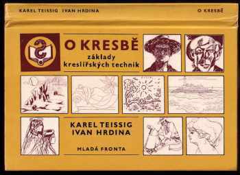 O kresbě : základy kreslířských technik - Karel Teissig, Ivan Hrdina (1982, Mladá fronta) - ID: 665827