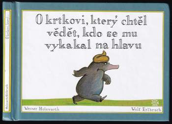 Werner Holzwarth: O krtkovi, který chtěl vědět, kdo se mu vykakal na hlavu