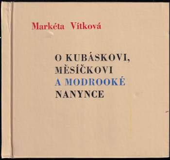 O Kubáskovi, Měsíčkovi a modrooké Nanynce