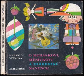 Markéta Vítková: O Kubáskovi, Měsíčkovi a modrooké Nanynce